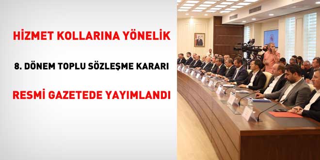 Kamu Görevlilerinin Mali Ve Sosyal Haklarını Kapsayan 8 Dönem Toplu Sözleşme Yürürlüğe Girdi