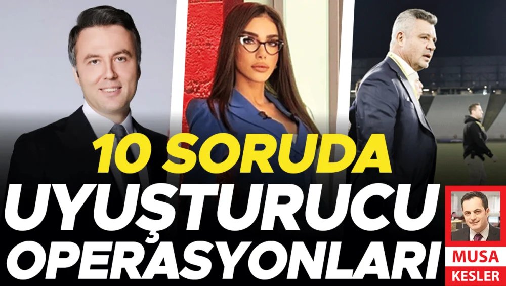 Ünlü İsimlerin Hedef Olduğu Uyuşturucu Operasyonları Genişleyerek Sürecek