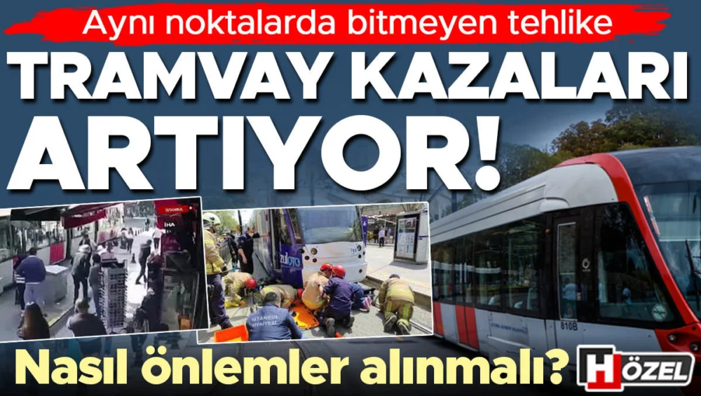 İstanbul Tramvay Hatlarında Artan Kazalar Acil Önlemleri Zorunlu Kılıyor