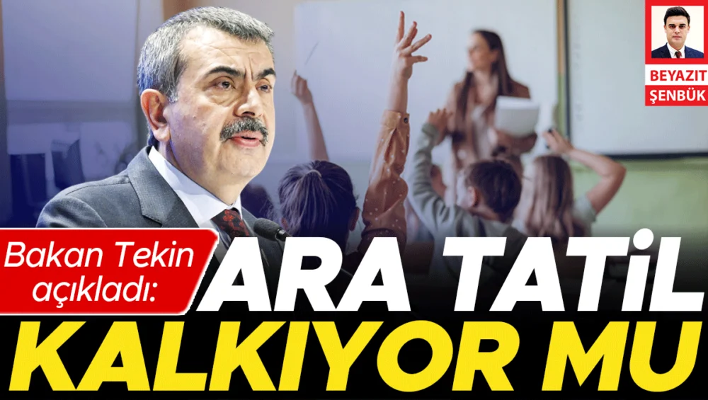 Bakan Tekin Ara Tatillerin Kaldırılması İhtimalini Değerlendiriyor
