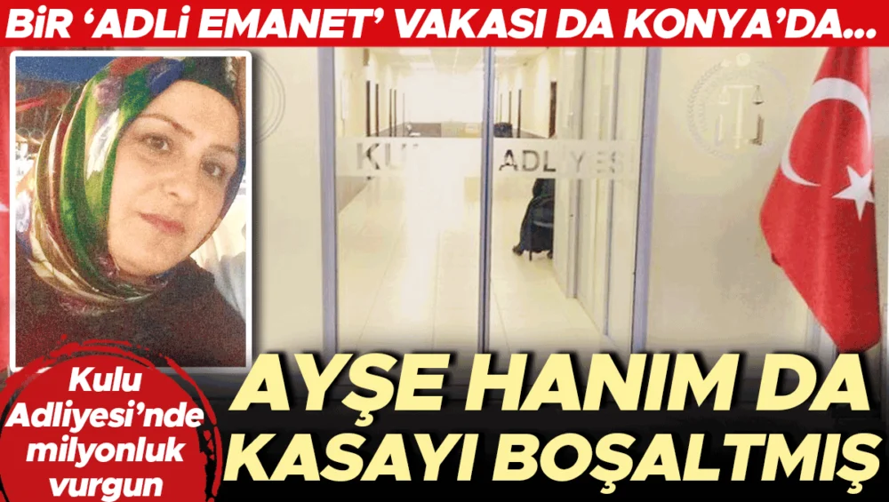 Konya Kulu Adliyesi’nde 6.5 Milyon Liralık Adli Emanet Vurgunu Yaşandı