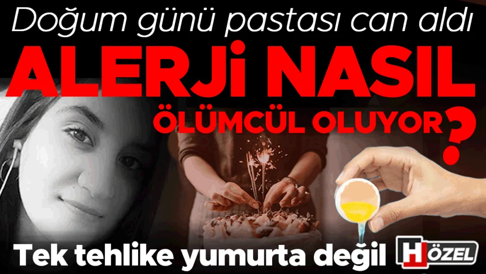Yumurta Alerjisi Taşıyan Remziye Horuz Doğum Günü Pastası Sonrası Yaşamını Yitirdi
