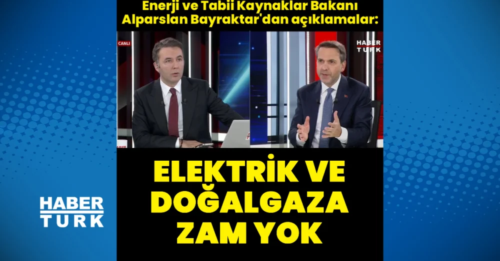 Bakan Bayraktar Kış Döneminde Elektrik Ve Doğalgaz Zammı Olmayacak