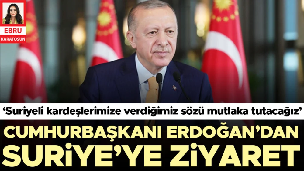 Cumhurbaşkanı Erdoğan Suriye Ziyareti Sözünü Yineledi Terörle Mücadele Kararlılığı Vurgulandı