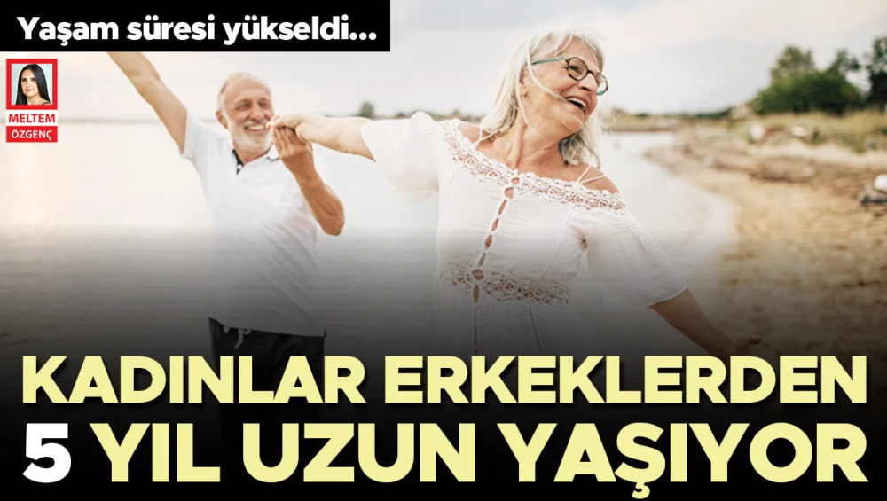 Türkiye’de Kadınlar Ortalama Erkeklerden Beş Yıldan Fazla Yaşadı Beklenen Ömür Süresi Yükseldi