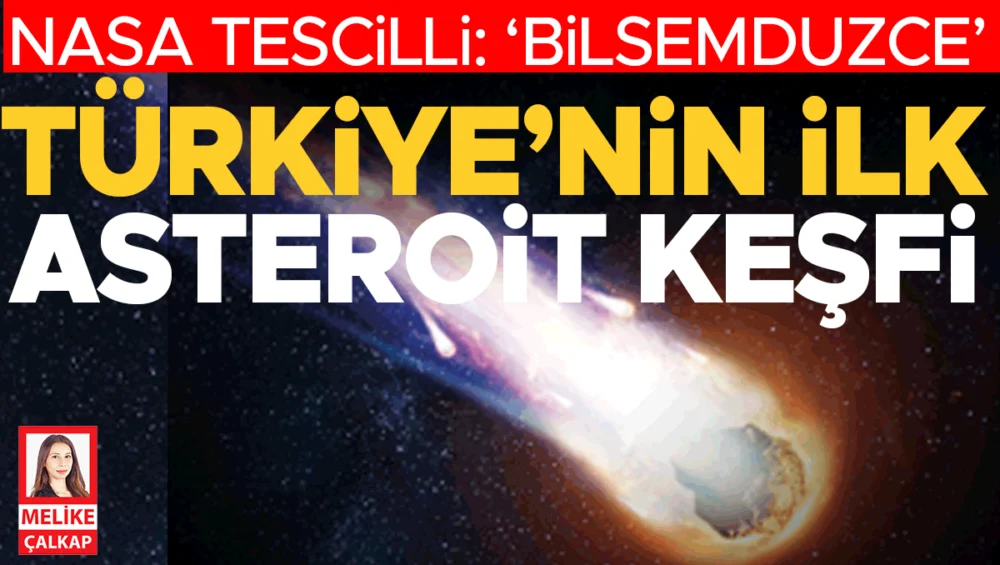 Türkiye’nin İlk Asteroit Keşfi NASA Tesciliyle ‘Bilsemduzce’ Adını Taşıyor