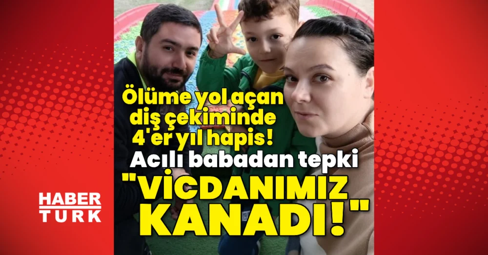 Bursa’da Diş Çekimi Sonrası Ölümde Doktorlara 4 Yıl 5 Ay Hapis Cezası
