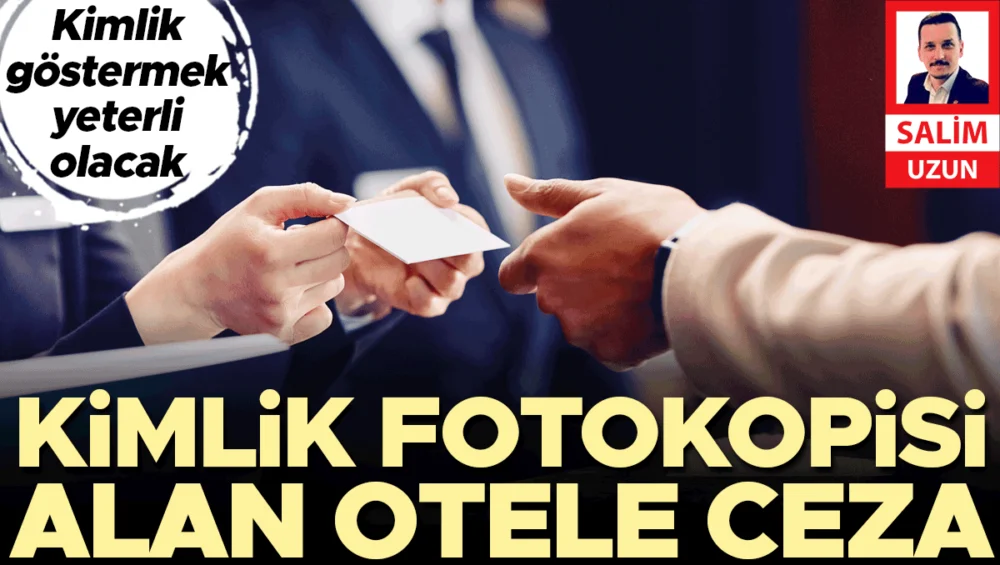 Konaklama Tesislerinde Kimlik İbrazı Yeterli Veri Kopyalama Ve Depolama Yasaklandı