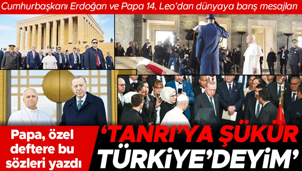 Cumhurbaşkanı Erdoğan Ve Papa 14 Leo’dan Dünyaya Barış Ve Adalet Vurgulu Önemli Mesajlar