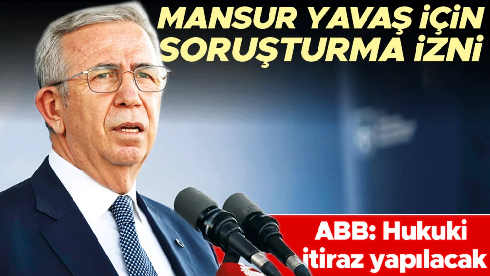 Mansur Yavaş Ve Meclis Üyelerine İmar Planı Kararlarını Uygulamama Gerekçesiyle Soruşturma İzni Verildi